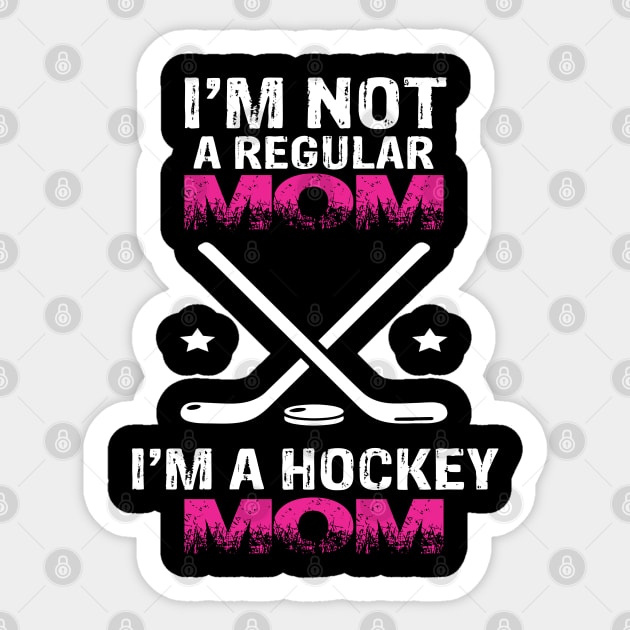 I'm Not A Regular Mom I'M A Hockey Mom Sticker by Tee-hub